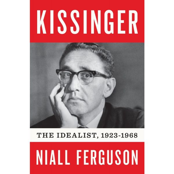 KISSINGER: The Idealist, 1923-1968