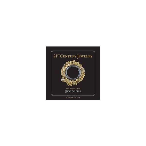 21ST CENTURY JEWELRY: The Best of the 500 Series