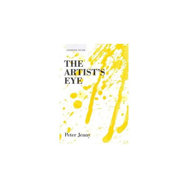 THE ARTIST`S EYE. “Learning To See“, Book 1