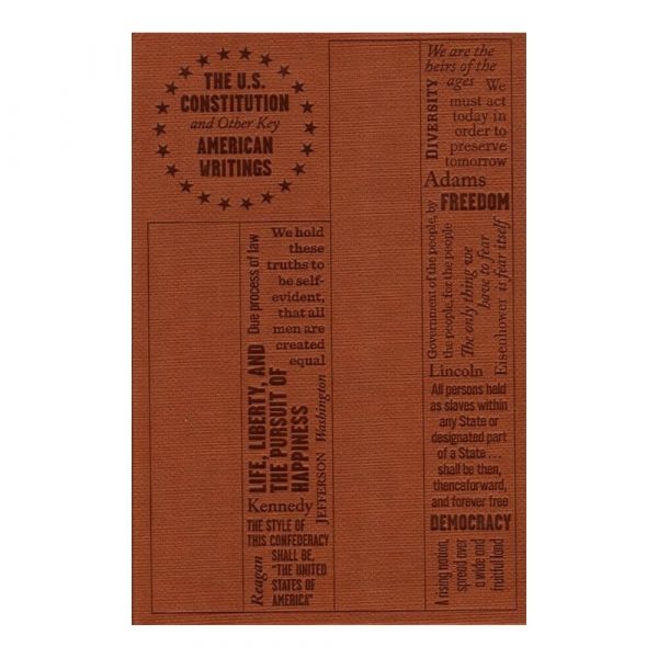 THE U.S. CONSTITUTION AND OTHER KEY AMERICAN WRITINGS