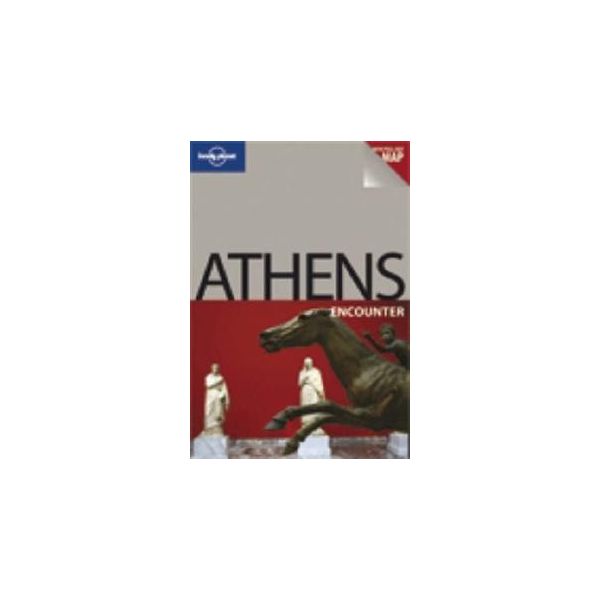 ATHENS, 4th edition. “Lonely Planet Encounter Gu