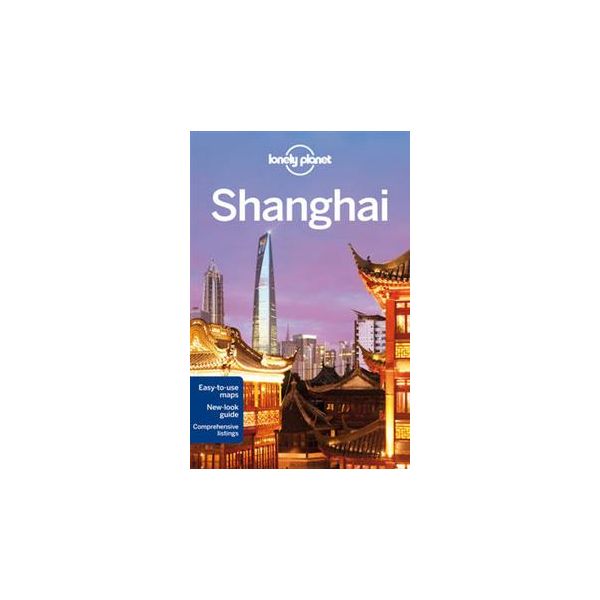 SHANGHAI, 6th Edition. “Lonely Planet City Guide