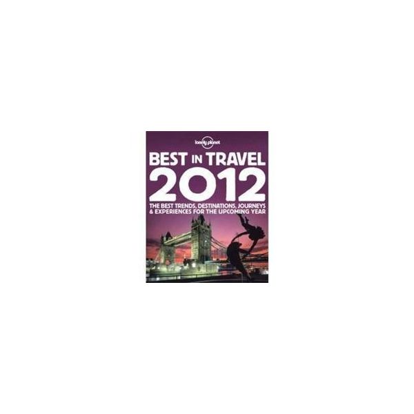 BEST IN TRAVEL 2012. The Best Trends, Destinatio
