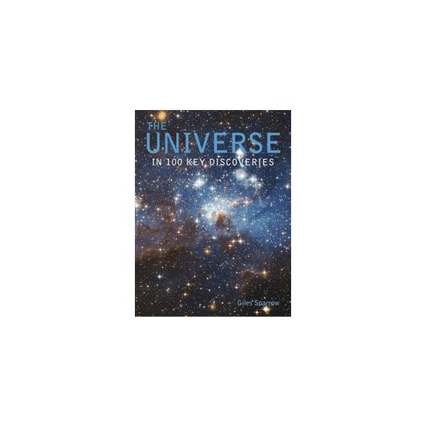 THE UNIVERSE: In 100 Key Discoveries