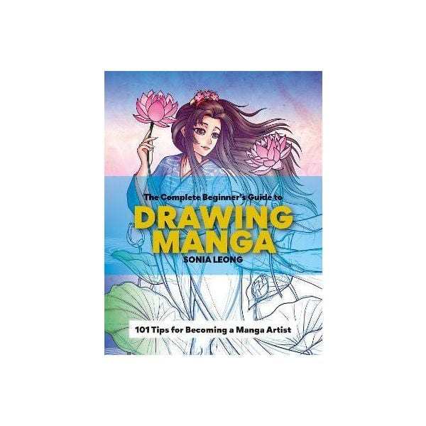 COMPLETE BEGINNER`S GUIDE TO DRAWING MANGA