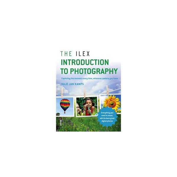 THE ILEX INTRODUCTION TO PHOTOGRAPHY: Everything