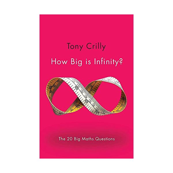 HOW BIG IS INFINITY?: The 20 Big Maths Questions