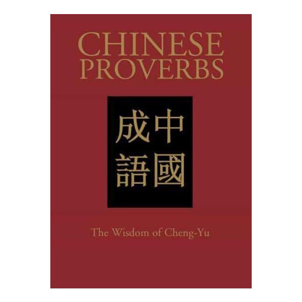 CHINESE PROVERBS: The Wisdom of Cheng-Yu