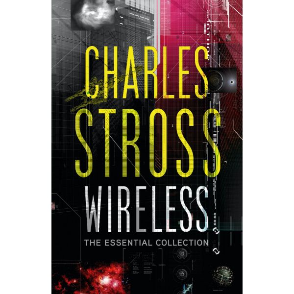 WIRELESS: The Essential Charles Stross
