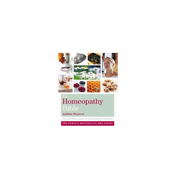 THE HOMEOPATHY BIBLE: The Definitive Guide To Ho