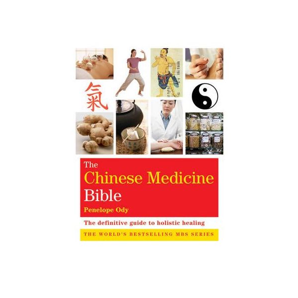 THE CHINESE MEDICINE BIBLE: The Definitive Guide