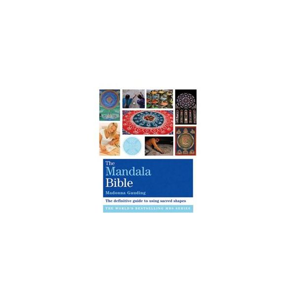 THE MANDALA BIBLE: THE DEFINITIVE GUIDE TO USING