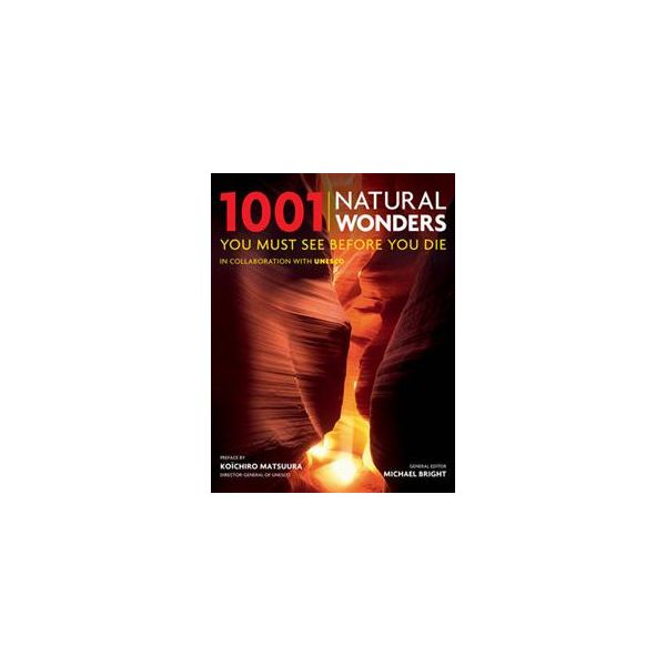 1001 NATURAL WONDERS YOU MUST SEE BEFORE YOU DIE