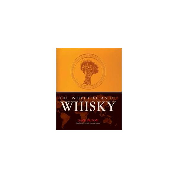 THE WORLD ATLAS OF WHISKY: More Than 300 Express