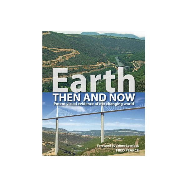 EARTH THEN AND NOW: Potent Visual Evidence Of Ou