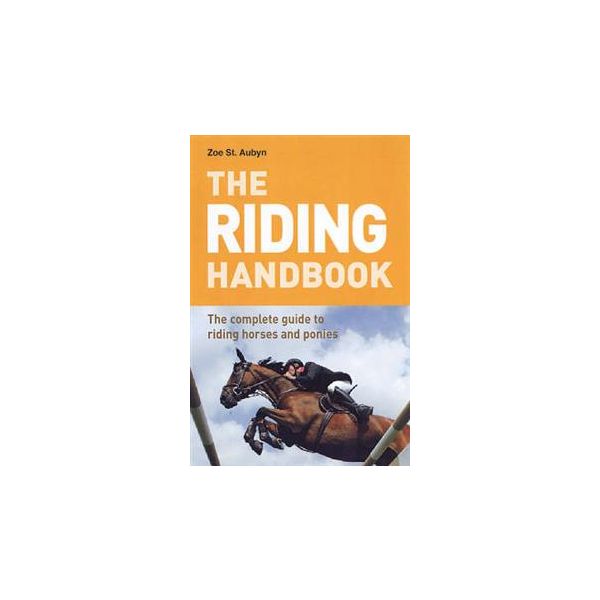 THE RIDING HANDBOOK: The Complete Guide To Ridin