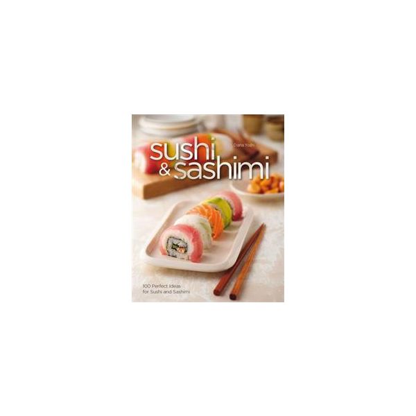 SUSHI & SASHIMI: 100 Great Recipes