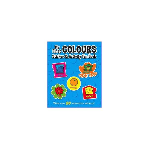 MY FIRST COLOURS STICKER AND ACTIVITY FUN BOOK.