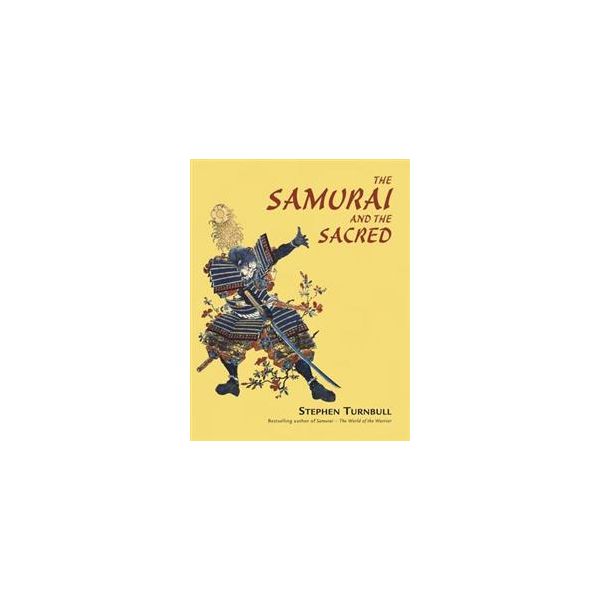 THE SAMURAI AND THE SACRED: The Path Of The Warr