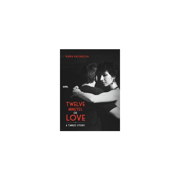 TWELVE MINUTES OF LOVE: A Tango Story