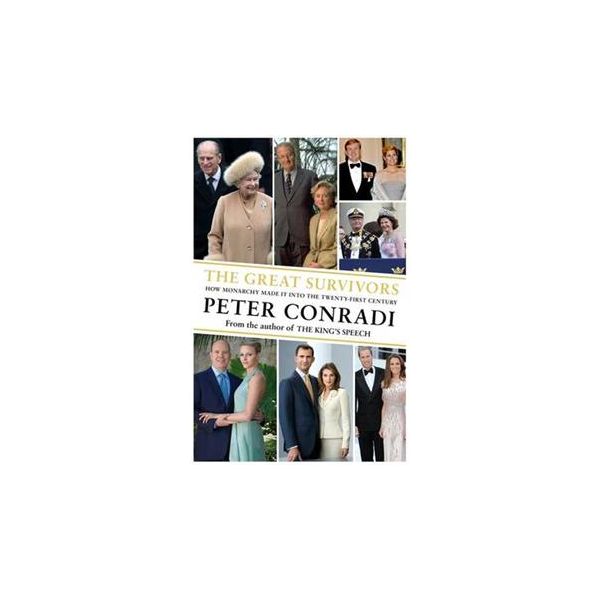 THE GREAT SURVIVORS:  How Monarchy Made It Into
