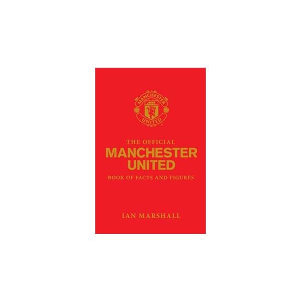 THE OFFICIAL MANCHESTER UNITED BOOK OF FACTS AND