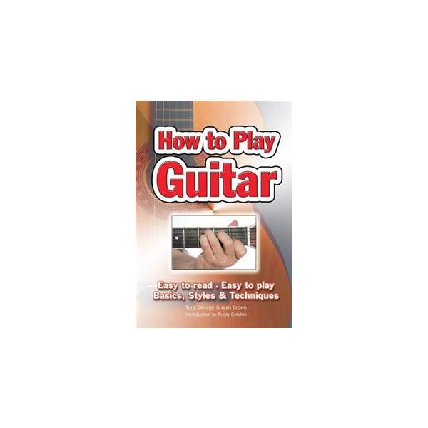 HOW TO PLAY GUITAR: Easy To Read, Easy To Play -