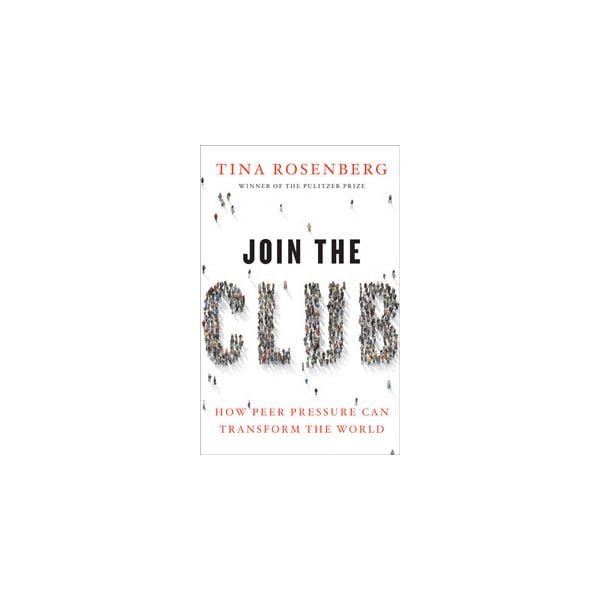 JOIN THE CLUB: How Peer Pressure Can Transform T