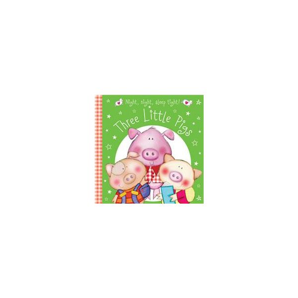 THREE LITTLE PIGS. “Night Night Sleep Tight“