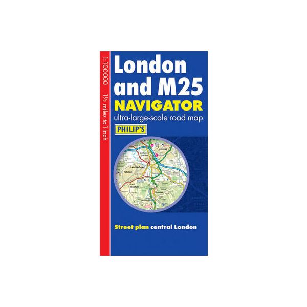 LONDON AND M25 NAVIGATOR: PHILIP`S ROAD MAP