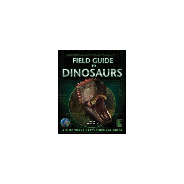 FIELD GUIDE TO DINOSAURS: The Ultimate Dinosaur