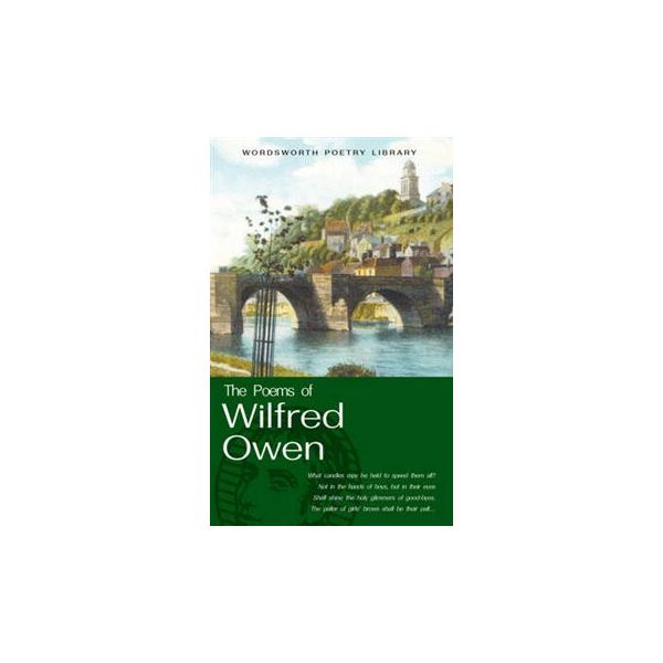 THE POEMS OF WILFRED OWEN. `Wordsworth Poetry Li