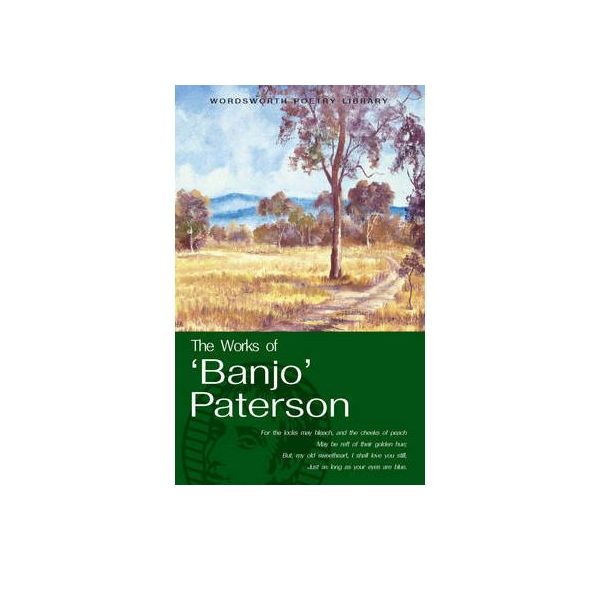 THE WORKS OF BANJO PATERSON. `Wordsworth Poetry