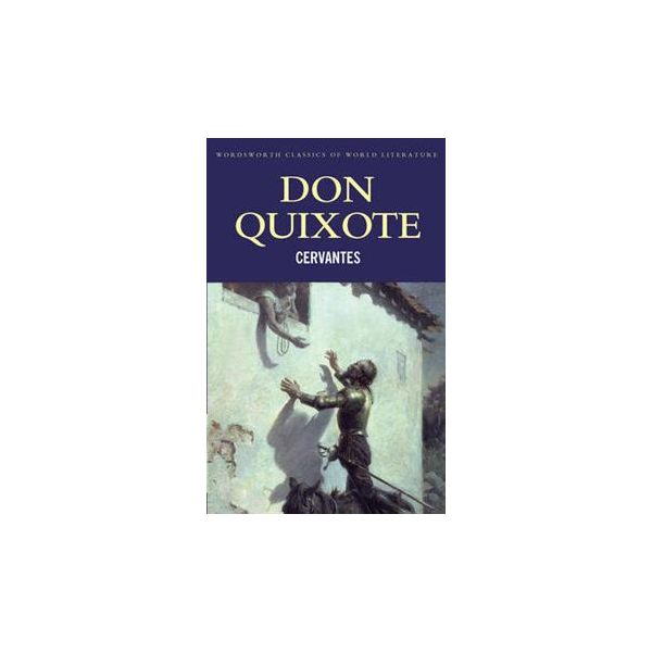 DON QUIXOTE. “Wordsworth Classics of World Liter