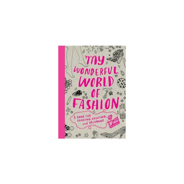 MY WONDERFUL WORLD OF FASHION: A Book For Drawin