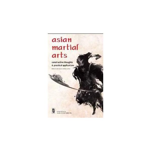 ASIAN MARTIAL ARTS: Constructive Thoughts and Pr