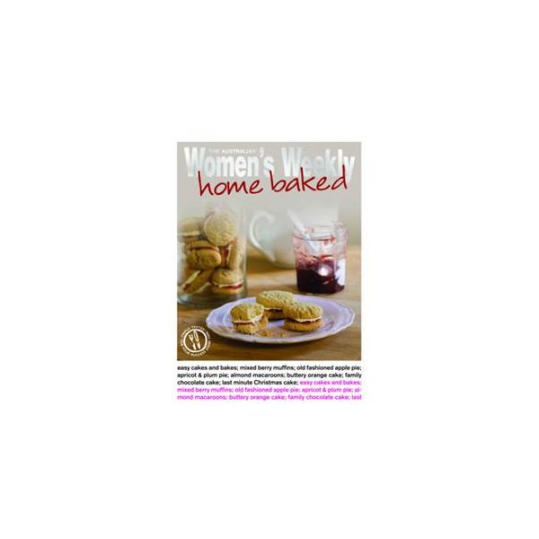 HOME BAKED. “The Australian Women`s Weekly“