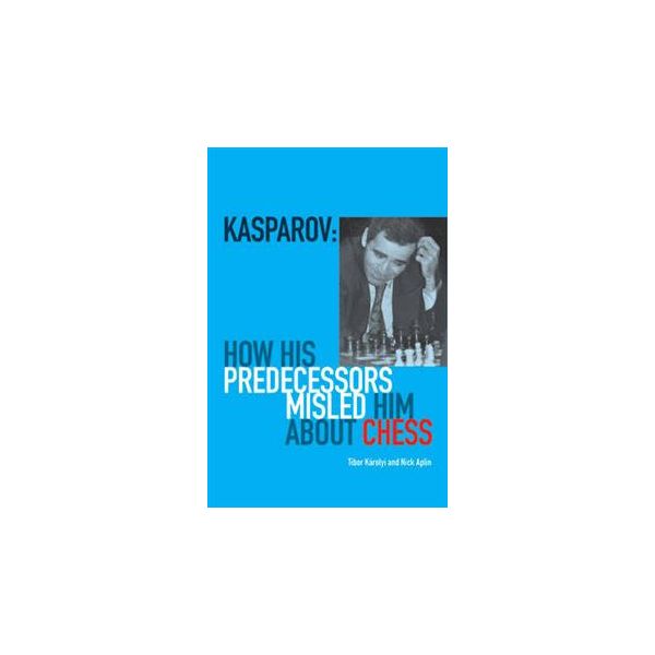 KASPAROV: How His Predecessors Misled Him About
