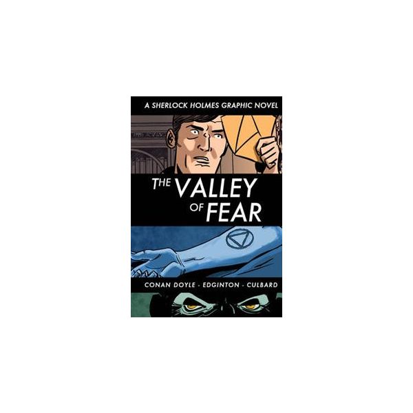 THE VALLEY OF FEAR: A Sherlock Holmes Graphic No