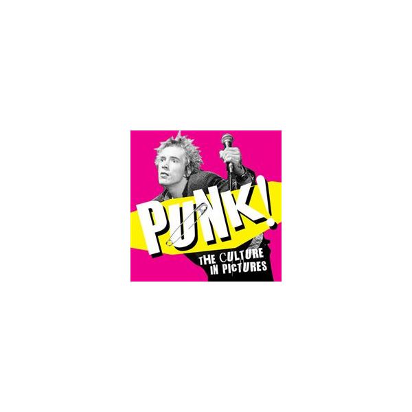 PUNK!: THE CULTURE IN PICTURES