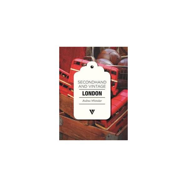 SECONDHAND & VINTAGE LONDON. (Andrew Whittaker)