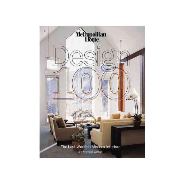 METROPOLITAN HOME: Design 100. The Last Word On