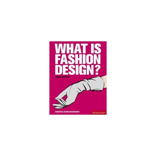 WHAT IS FASHION DESIGN?