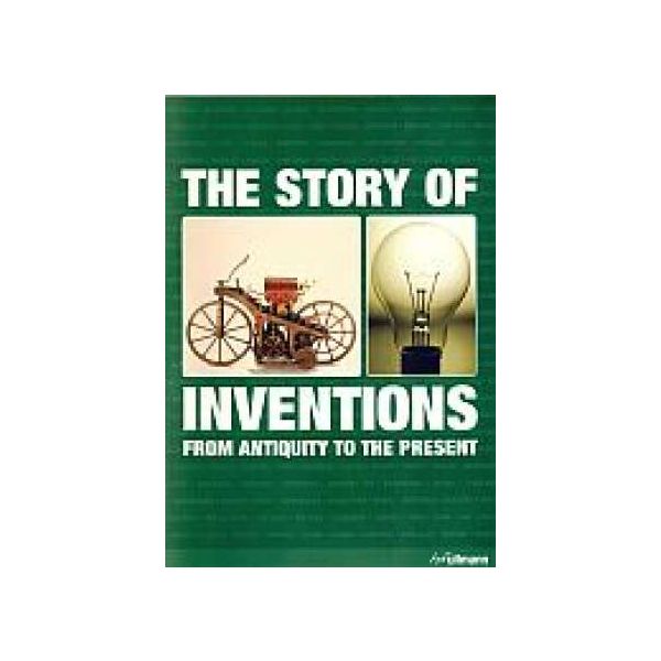 THE STORY OF INVENTIONS: From Antiquity To The P