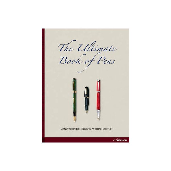 THE ULTIMATE BOOK OF PENS. “Ullmann&Konemann“