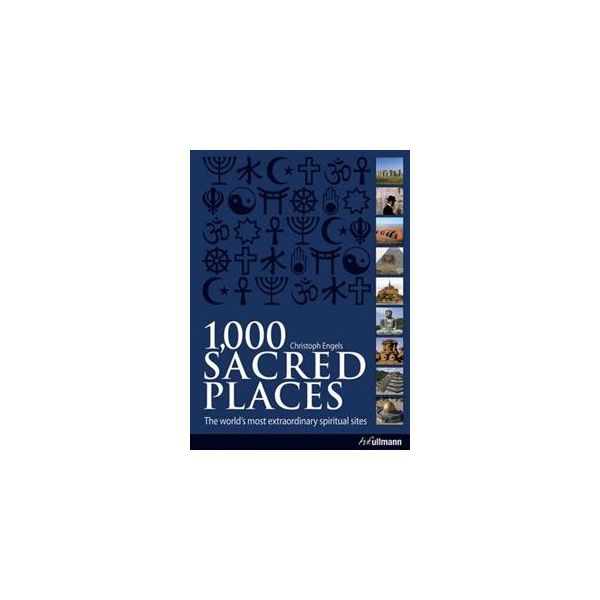1000 SACRED PLACES: The World`s Most Extraordina