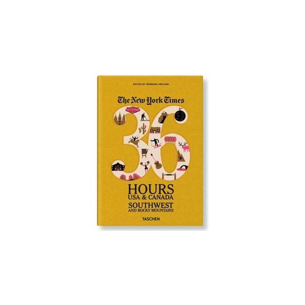 THE NEW YORK TIMES 36 HOURS: Usa & Canada. South
