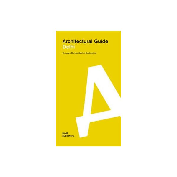 ARCHITECTURAL GUIDE: Delhi