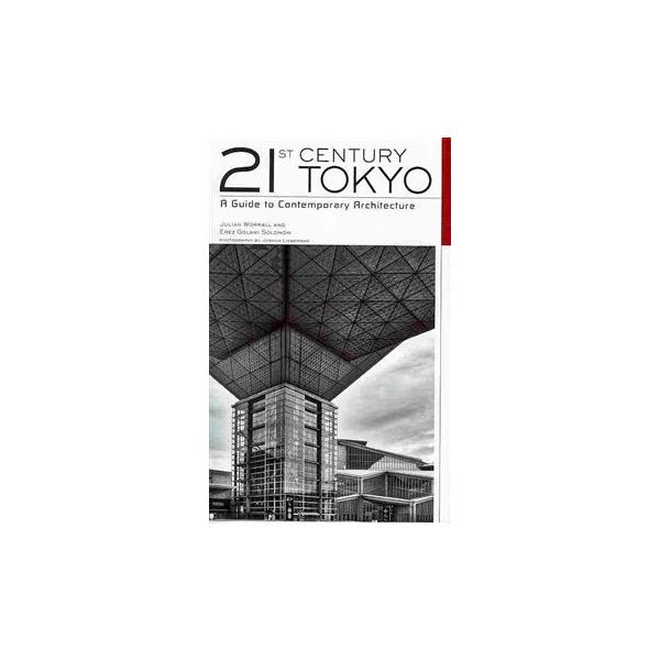 21ST CENTURY TOKYO: A Guide To Contemporary Arch