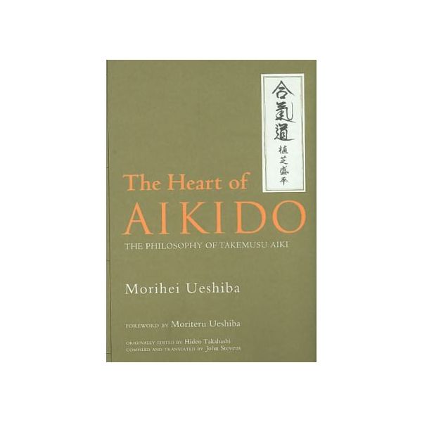 THE HEART OF AIKIDO: The Philosophy Of Takemusu